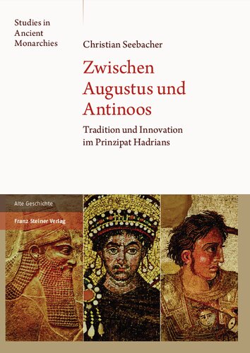 Zwischen Augustus und Antinoos: Tradition und Innovation im Prinzipat Hadrians
