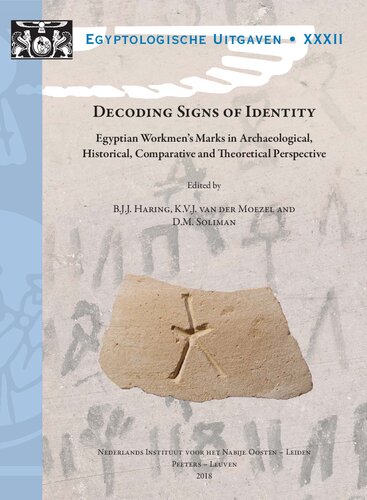 Decoding Signs of Identity. Egyptian Workmen's Marks in Archaeological, Historical, Comparative and Theoretical Perspective. Proceedings of a Conference in Leiden, 13-15 December 2013