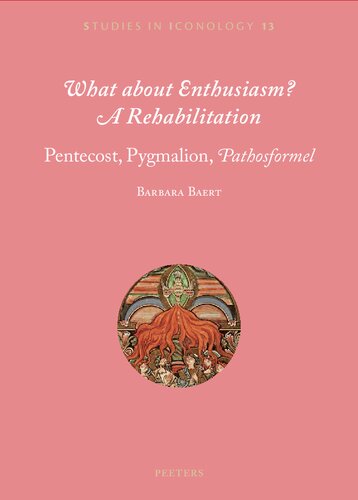 What about Enthusiasm? a Rehabilitation: Pentecost, Pygmalion, 'Pathosformel'