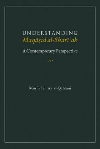 Understanding Maqasid al-Shariah: A Contemporary Perspective