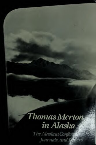 Thomas Merton In Alaska: The Alaskan Conferences, Journals, and Letters (New Directions Paperbook; 652)