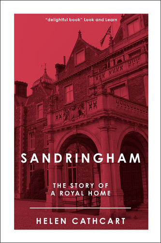 Sandringham: The Story of a Royal Home