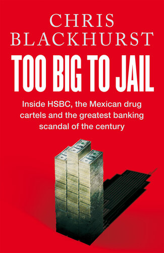 Too Big To Jail - Inside HSBC, the Mexican Drug Cartels and the Greatest Banking Scandal of the Century