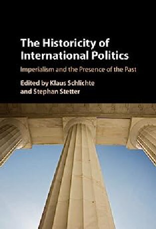 The Historicity of International Politics: Imperialism and the Presence of the Past