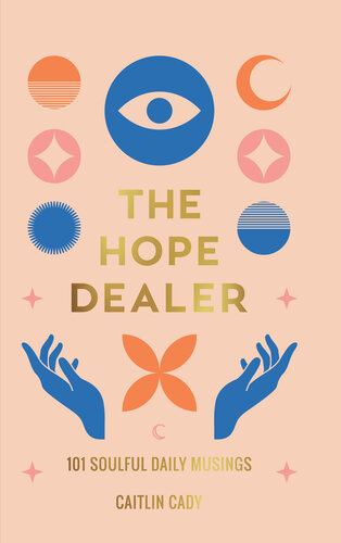 The Hope Dealer: 101 Soulful Daily Musings