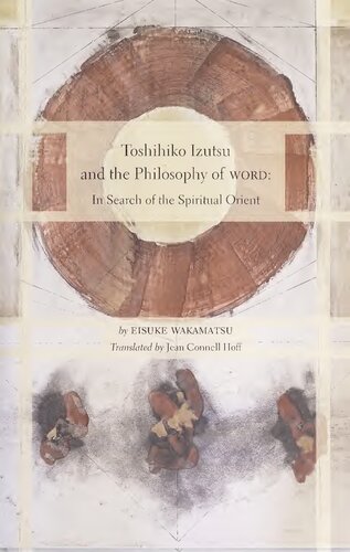 Toshihiko Izutsu and the Philosophy of Word: In Search of the Spiritual Orient