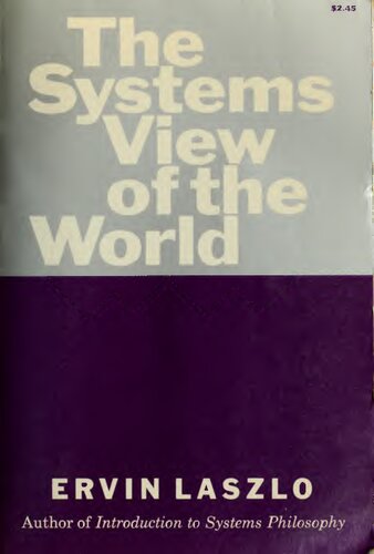 The systems view of the world;: The natural philosophy of the new developments in the sciences