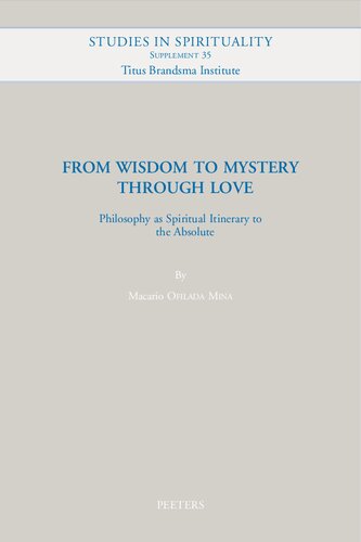 From Wisdom to Mystery Through Love: Philosophy As Spiritual Itinerary to the Absolute (Studies in Spirituality Supplements, 35)