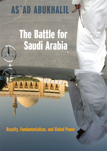 The Battle for Saudi Arabia: Royalty, Fundamentalism, and Global Power