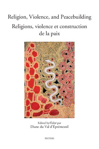 Religion, Violence, and Peacebuilding. Religions, Violence Et Construction de la Paix: Realities, Perspectives, and Prospects. Contextes, Regards Et Perspectives