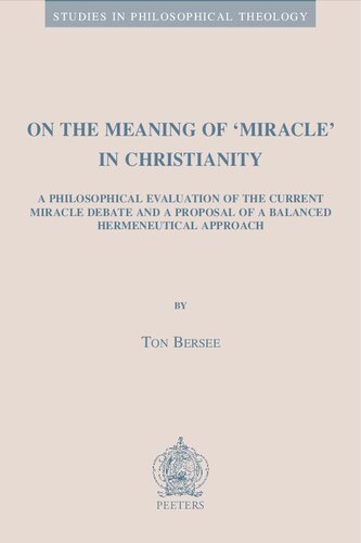 On the Meaning of 'Miracle' in Christianity: A Philosophical Evaluation of the Current Miracle Debate and a Proposal of a Balanced Hermeneutical Approach (Studies in Philosophical Theology)