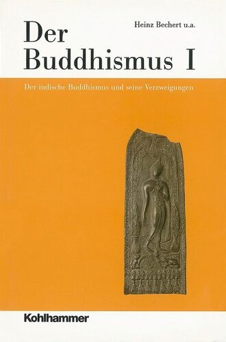 Der Buddhismus I: Der indische Buddhismus und seine Verzweigungen