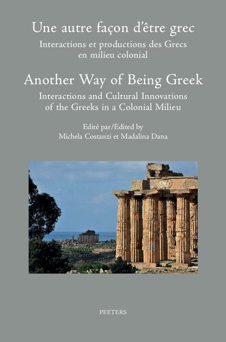 Une Autre Facon D'etre Grec / Another Way of Being Greek: Interactions et productions des Grecs en milieu colonial / Interactions and Cultural ... Jules Verne/TRAME et (Colloquia Antiqua)