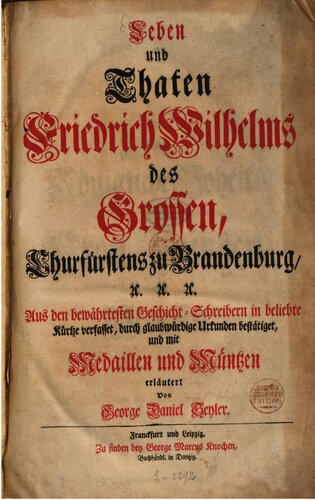 Leben und Taten Friedrich Wilhelms des Großen, Churfürsten von Brandenburg etc.