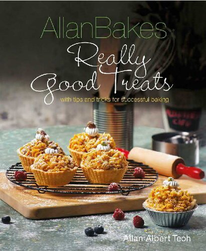 AllanBakes: Really Good Treats: With Tips and Tricks for Successful Baking