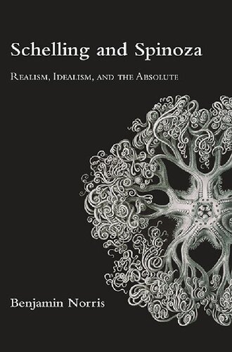 Schelling and Spinoza: Realism, Idealism, and the Absolute