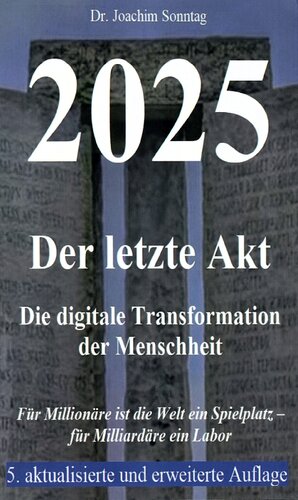 2025 - Der letzte Akt - Die digitale Transformation der Menschheit
