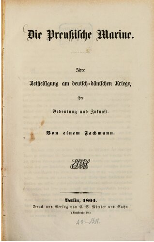 Die Preußische Marine. Ihre Beteiligung am Deutsch-Dänischen Kriege, ihre Bedeutung und Zukunft