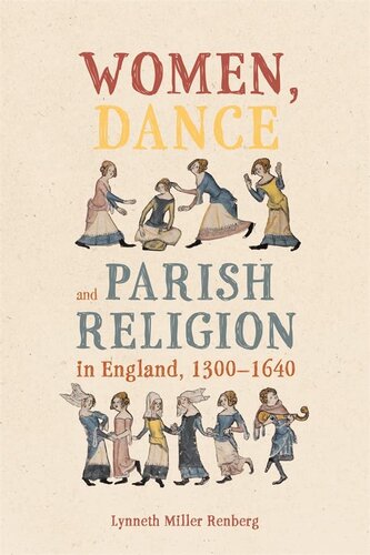 Women, Dance and Parish Religion in England, 1300-1640: Negotiating the Steps of Faith