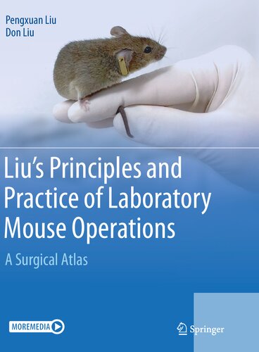 Liu's Principles and Practice of Laboratory Mouse Operations: A Surgical Atlas