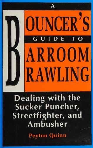 A Bouncer's Guide to Barroom Brawling: Dealing with the Sucker Puncher, Streetfighter, and Ambusher