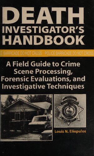 Death Investigator's Handbook: A Field Guide to Crime Scene Processing, Forensic Evaluations, and Investigative Techniques