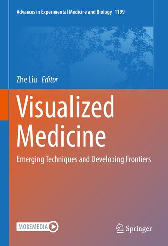 Visualized Medicine: Emerging Techniques and Developing Frontiers (Advances in Experimental Medicine and Biology, 1199)