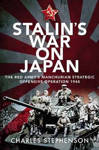 Stalin's War on Japan: The Red Army's 'Manchurian Strategic Offensive Operation', 1945