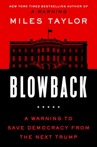 Blowback : A Warning to Save Democracy from the Next Trump