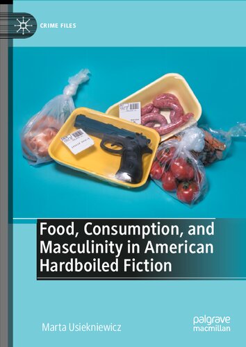 Food, Consumption, and Masculinity in American Hardboiled Fiction