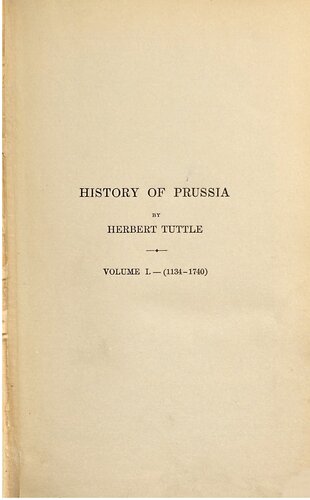 History of Prussia to the accession of Frederic the Great 1134-1740