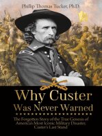 Why Custer Was Never Warned: The Forgotten Story of the True Genesis of America's Most Iconic Military Disaster, Custer's Last Stand