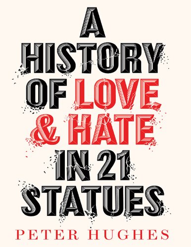 A History of Love and Hate in 21 Statues