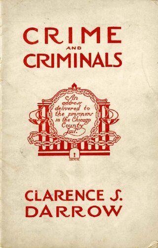 Crime and Criminals: an Address Delivered to the Prisoners in the Chicago County Jail