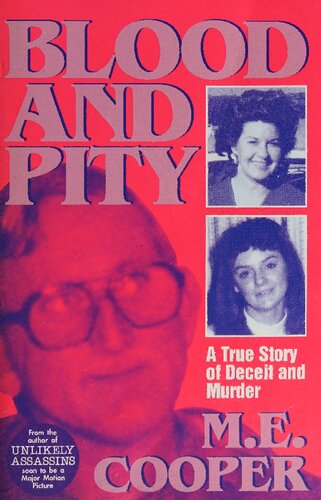 Blood and Pity: A True Story of Deceit and Murder