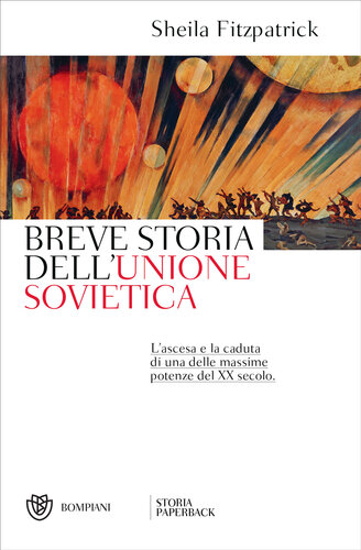 Breve storia dell'Unione Sovietica. L'ascesa e la caduta di una delle massime potenze del XX secolo