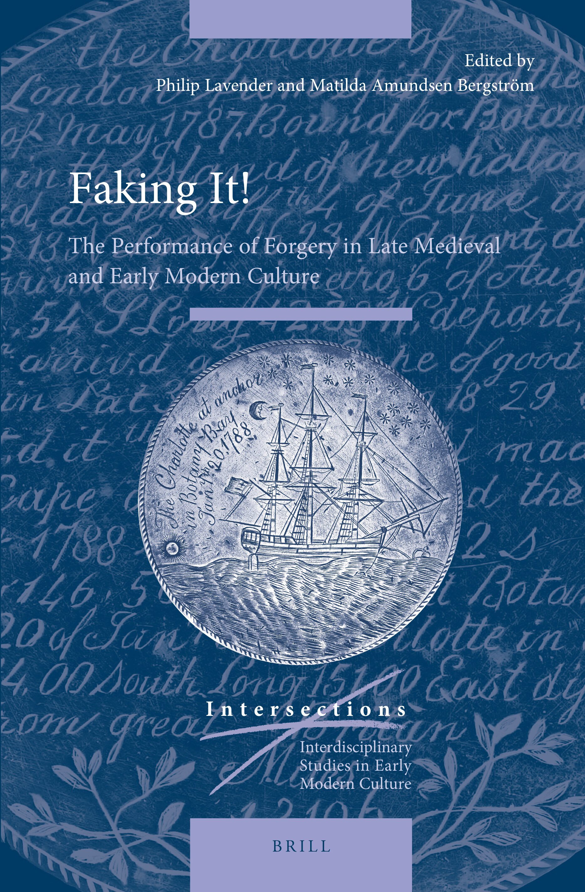 Faking It! The Performance of Forgery in Late Medieval and Early Modern Culture
