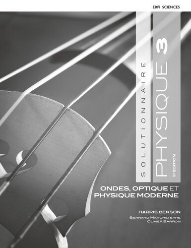 Physique 3 Ondes Optique et Physique moderne Solutionnaire (5ed)