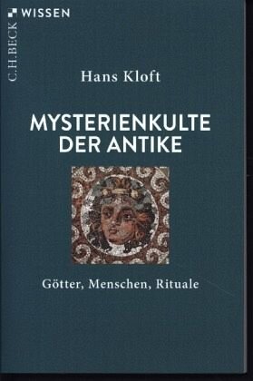Mysterienkulte der Antike: Götter, Menschen, Rituale