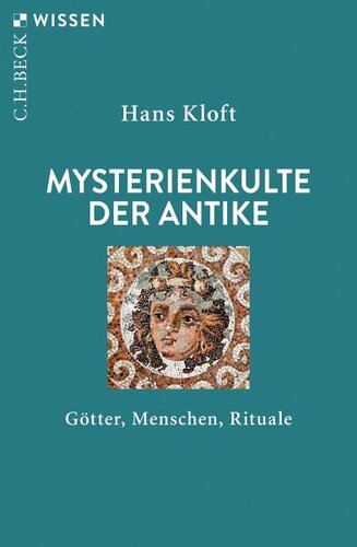 Mysterienkulte der Antike: Götter, Menschen, Rituale