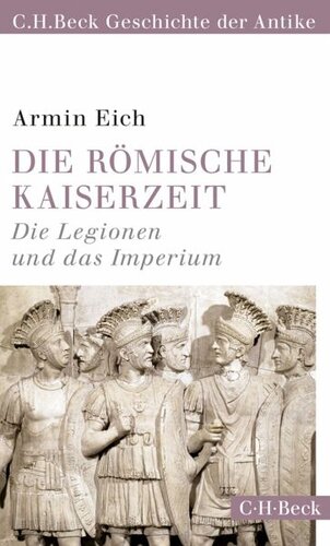 Die römische Kaiserzeit: Die Legionen und das Imperium