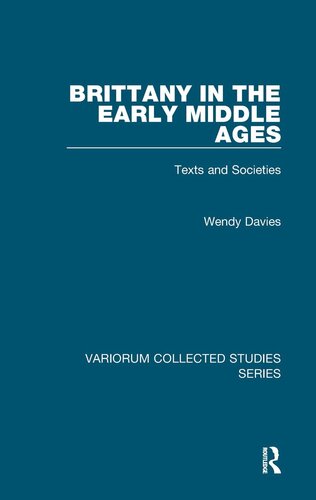 Brittany in the Early Middle Ages: Texts and Societies (Variorum Collected Studies)
