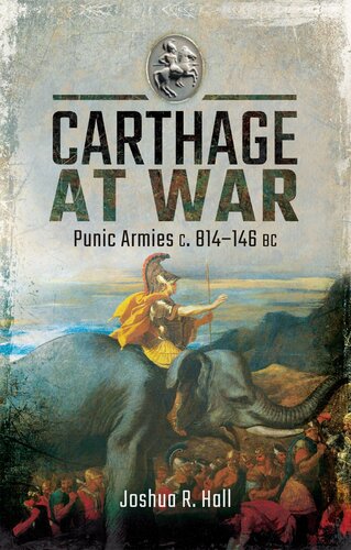 Carthage at War: Punic Armies c. 814–146 BC