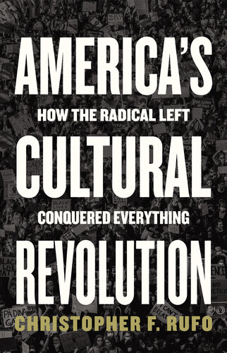 America's Cultural Revolution: How the Radical Left Conquered Everything