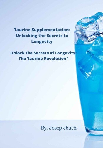 Taurine Supplementation: Unlocking the Secrets to Longevity