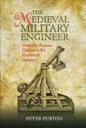The Medieval Military Engineer: From the Roman Empire to the Sixteenth Century