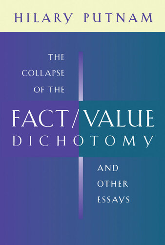 The Collapse of the Fact/Value Dichotomy and Other Essays