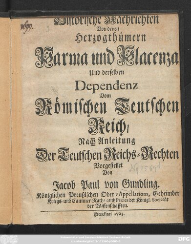 Historische Nachrichten von denen Hertzogthümern Parma und Placenza: und derselben Dependenz vom Römischen Teutschen Reich