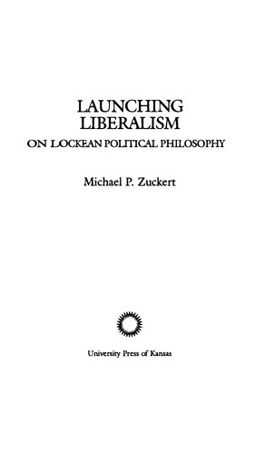Launching Liberalism - On Lockean Political Philosophy