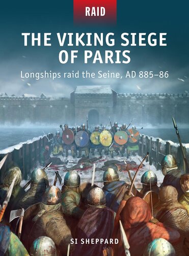 The Viking Siege of Paris: Longships raid the Seine, AD 885–86